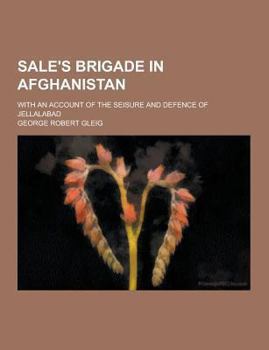 Paperback Sale's Brigade in Afghanistan; With an Account of the Seisure and Defence of Jellalabad Book