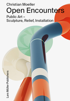 Paperback Christian Moeller: Open Encounters: Public Art - Scultpure, Relief, Installation Book