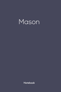 Notebook with Mason on  it: Mason/first name Notebook/journal/110 blank Pages 6x9 inches ,Mette finish cover