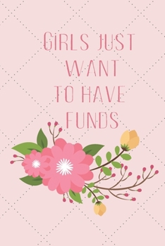 Paperback Girls Just Want To Have Funds: Cute notebook/journal 120 lined pages. Book