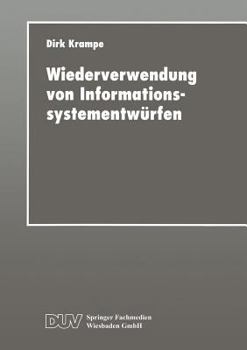 Paperback Wiederverwendung Von Informationssystementwürfen: Ein Fallbasiertes Werkzeuggestütztes Ablaufmodell [German] Book
