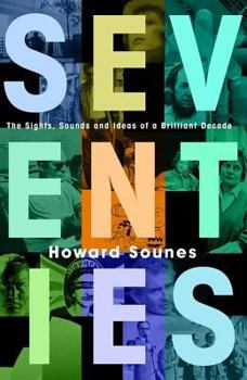 Hardcover Seventies: The Sights, Sounds and Ideas of a Brilliant Decade Book