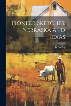 Paperback Pioneer Sketches, Nebraska and Texas Book