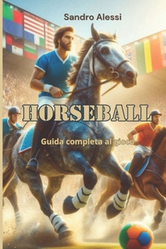 Horseball: Guida completa al gioco (Master equitazione) (Italian Edition)
