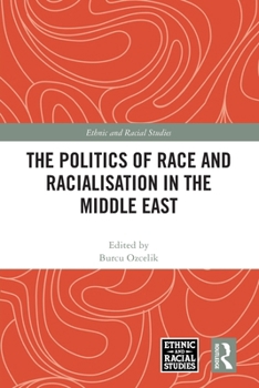 Paperback The Politics of Race and Racialisation in the Middle East Book