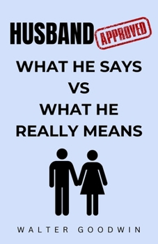 Husband Approved: What He Says VS What He Really Means | Funny Gifts for Wife