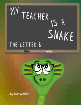 Paperback My Teacher is a Snake: the letter B Book