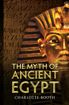 Paperback The Myth of Ancient Egypt Book