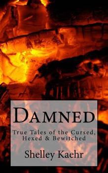 Paperback Damned: True Tales of the Cursed, Hexed & Bewitched Book