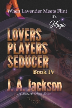 Paperback Lovers, Players, Seducers Book IV: When Lavender Meets Flint! It's Magic! Book