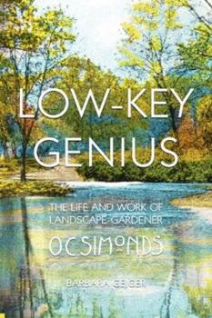 Paperback Low-Key Genius: The Life and Work of Landscape-Gardener O.C. Simonds Book