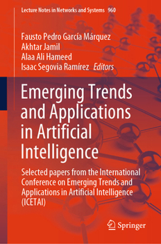 Hardcover Emerging Trends and Applications in Artificial Intelligence: Selected Papers from the International Conference on Emerging Trends and Applications in Book
