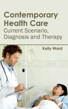 Hardcover Contemporary Health Care: Current Scenario, Diagnosis and Therapy Book