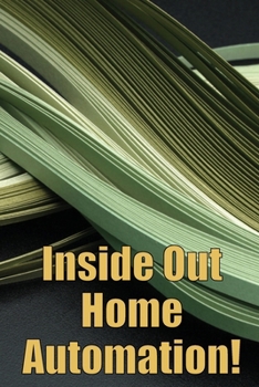 Paperback Inside Out Home Automation!: Let Your Home Handle the Rest of Your Lifea Book