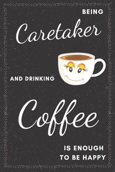 Caretaker & Drinking Coffee Notebook: Funny Gifts Ideas for Women on Birthday Retirement or Christmas - Humorous Lined Journal to Writing