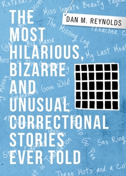 Paperback The Most Hilarious, Bizarre and Unusual Correctional Stories Ever Told Book
