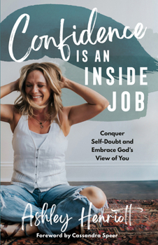Hardcover Confidence Is an Inside Job: Conquer Self-Doubt and Embrace God's View of You Book