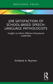 Paperback Job Satisfaction of School-Based Speech-Language Pathologists: Insights to Inform Effective Educational Leadership Book