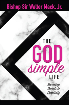 Paperback The God Simple Life: Revealing Secrets to Simplicity Book