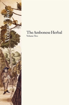 Hardcover The Ambonese Herbal, Volume 2: Book II: Containing the Aromatic Trees: Being Those That Have Aromatic Fruits, Barks or Redolent Wood; Book III: Conta Book