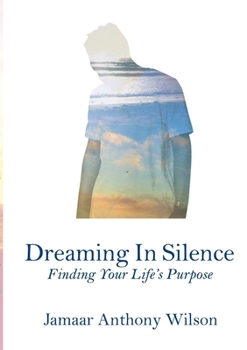 Paperback Dreaming In Silence: Finding Your Life's Purpose Book