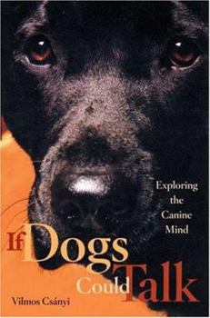 Hardcover If Dogs Could Talk: Exploring the Canine Mind Book
