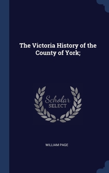 Hardcover The Victoria History of the County of York; Book