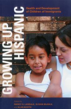 Paperback Growing Up Hispanic: Health and Development of Children of Immigrants Book