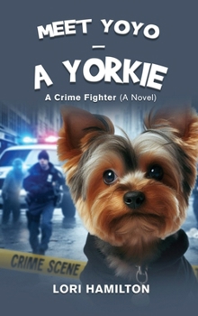 Hardcover Meet Yoyo - A Yorkie: A Crime fighter Book