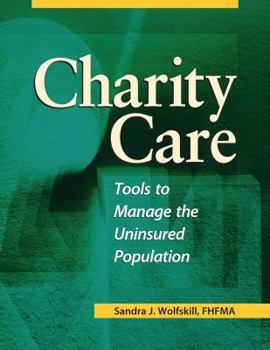 Paperback Charity Care: Tools to Manage the Uninsured Population Book