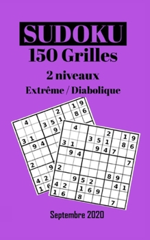 Paperback Sudoku 150 Grilles 2 Niveaux Extrême et Diabolique Septembre 2020: Livre Sudoku pour Joueur Exceptionnel Un Cadeau à Offrir ou à Vous Offrir Chaque Mo [French] Book