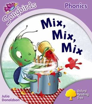 Mix, Mix, Mix (Oxford Reading Tree: Stage 1+: More Songbirds Phonics)