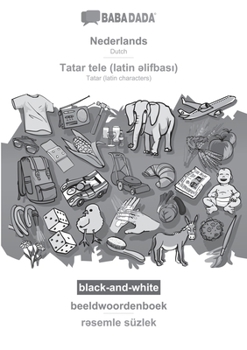 BABADADA black-and-white, Nederlands - Tatar (latin characters) (in latin script), beeldwoordenboek - visual dictionary (in latin script): Dutch - Tatar (latin characters) (in latin script), visual di