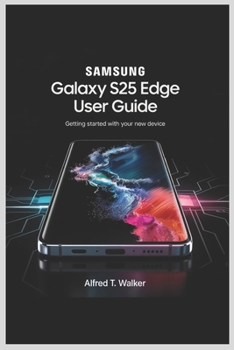 Paperback Samsung Galaxy S25 Edge User Guide: Getting Started with Your New Device Book