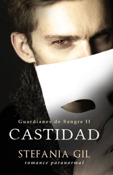 Castidad: vampiros, romance y erotismo - Book #2 of the Guardianes de sangre
