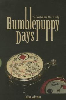 Hardcover Bumblepuppy Days: The Evolution from Whist to Bridge Book
