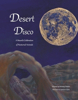 Hardcover Desert Disco: A Moonlit Celebration of Nocturnal Animals Book
