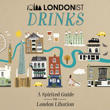 Hardcover Londonist Drinks: A Spirited Guide to London Libation Book