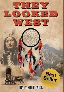 Hardcover They Looked West: A Western Action Adventure Novel Book