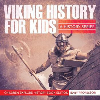 Paperback Viking History For Kids: A History Series - Children Explore History Book Edition Book