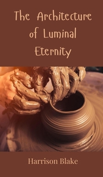 Hardcover The Architecture of Luminal Eternity Book