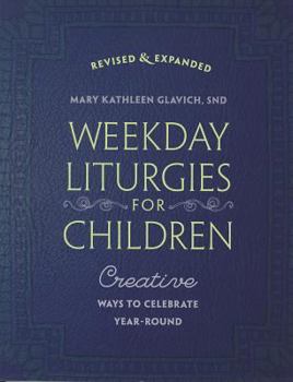 Paperback Weekday Liturgies for Children: Creative Ways to Celebrate Year-Round Book