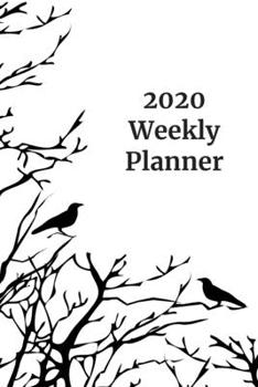 2020 Weekly Planner: Crows; January 1, 2020 - December 31, 2020; 6" x 9"
