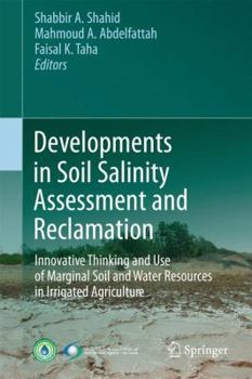 Developments in Soil Salinity Assessment and Reclamation: Innovative Thinking and Use of Marginal Soil and Water Resources in Irrigated Agriculture