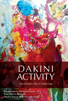 Paperback Dakini Activity: The Dynamic Play of Awakening Book