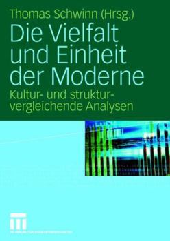 Paperback Die Vielfalt Und Einheit Der Moderne: Kultur- Und Strukturvergleichende Analysen [German] Book