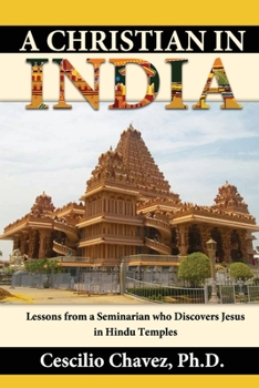 Paperback A Christian in India: Lessons from a Seminarian who Discovers Jesus in Hindu Temples Book