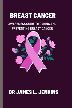 Paperback Breast Cancer: Awareness guide to curing and preventing breast cancer Book