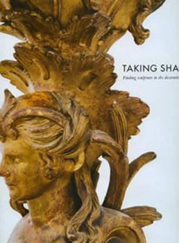 Paperback Taking Shape: Finding Sculpture in the Decorative Arts: An Exhibition Co-Organised by the Henry Moore Institute, Leeds and the J. Pa Book