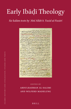 Early Ib D Theology: Six Kal M Texts by Abd All H B. Yaz D Al-Faz R - Book  of the Brill's Islamic History and Civilization